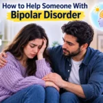 How to Help Someone With Bipolar Disorder